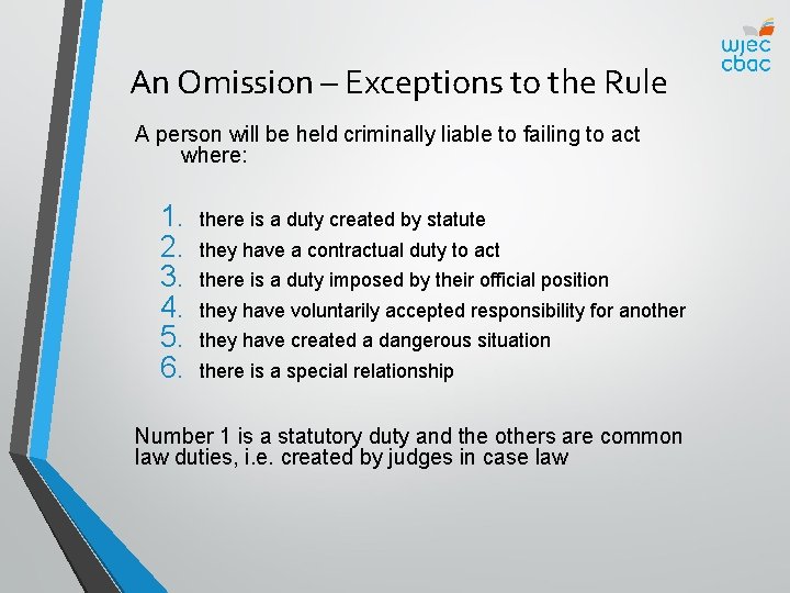 An Omission – Exceptions to the Rule A person will be held criminally liable