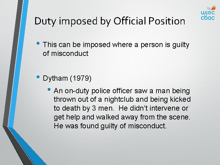 Duty imposed by Official Position • This can be imposed where a person is