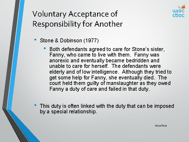 Voluntary Acceptance of Responsibility for Another • • Stone & Dobinson (1977) • Both