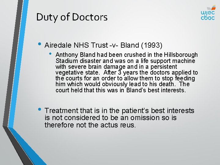 Duty of Doctors • Airedale NHS Trust -v- Bland (1993) • Anthony Bland had
