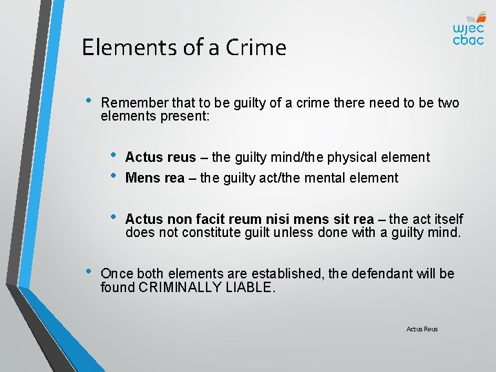Elements of a Crime • • Remember that to be guilty of a crime