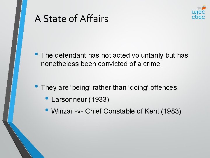 A State of Affairs • The defendant has not acted voluntarily but has nonetheless
