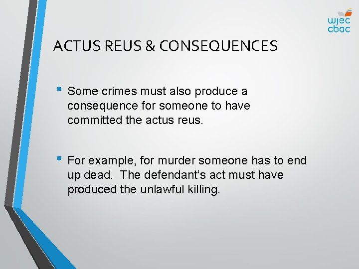 ACTUS REUS & CONSEQUENCES • Some crimes must also produce a consequence for someone