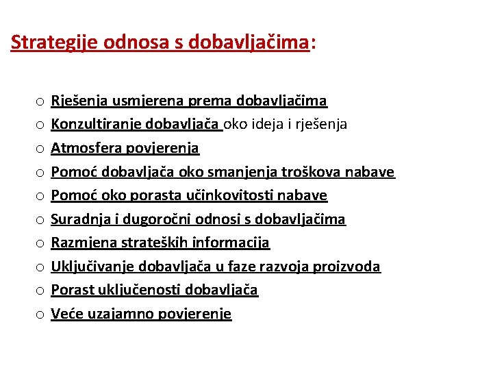 Strategije odnosa s dobavljačima: o o o o o Rješenja usmjerena prema dobavljačima Konzultiranje