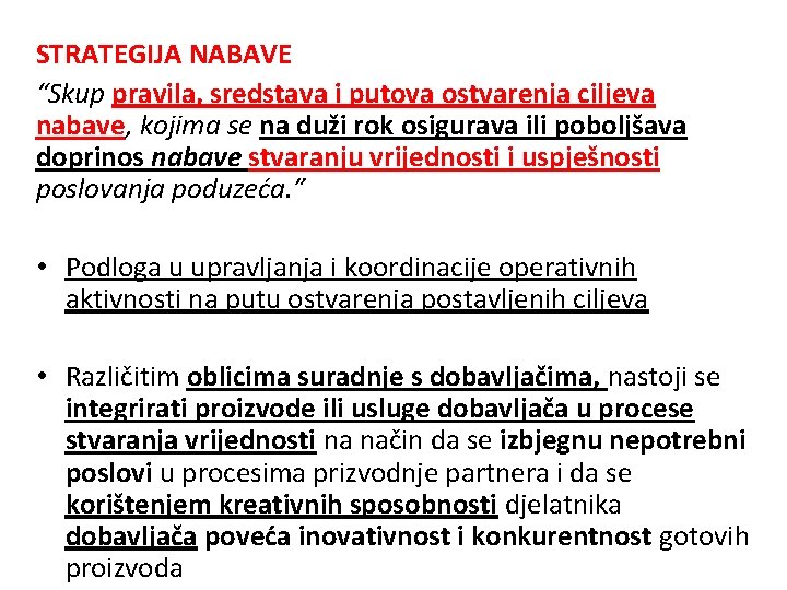 STRATEGIJA NABAVE “Skup pravila, sredstava i putova ostvarenja ciljeva nabave, kojima se na duži