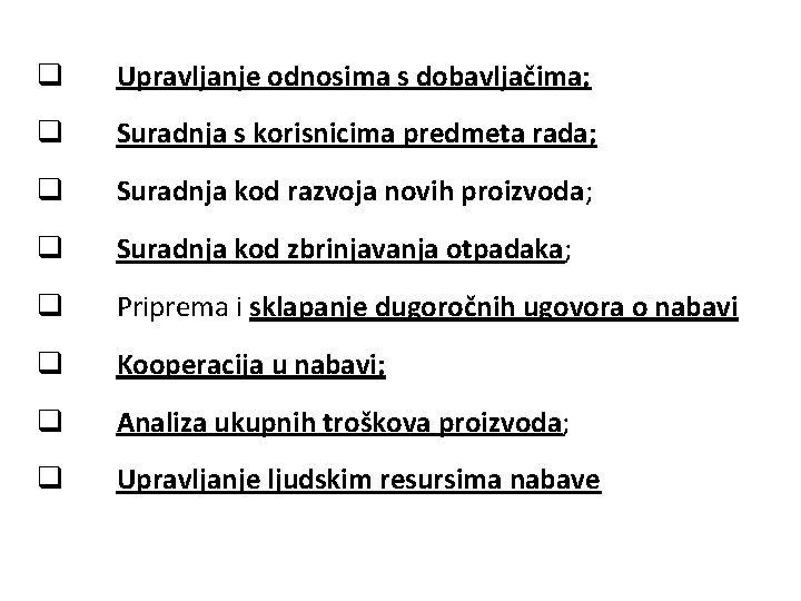 q Upravljanje odnosima s dobavljačima; q Suradnja s korisnicima predmeta rada; q Suradnja kod