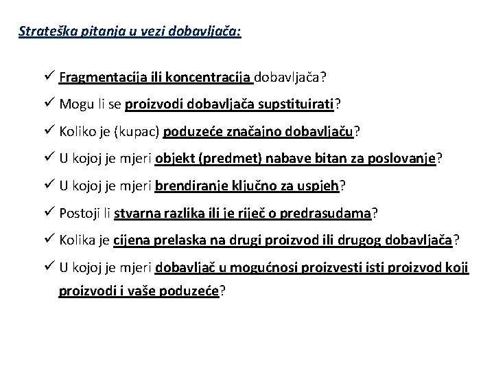 Strateška pitanja u vezi dobavljača: ü Fragmentacija ili koncentracija dobavljača? ü Mogu li se