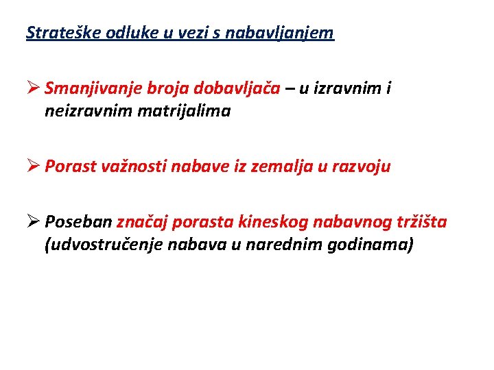 Strateške odluke u vezi s nabavljanjem Ø Smanjivanje broja dobavljača – u izravnim i