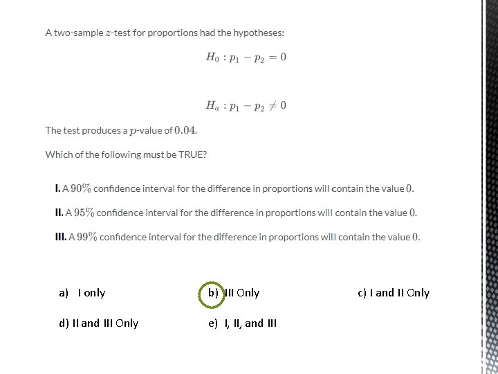 a) I only b) III Only d) II and III Only e) I, II,