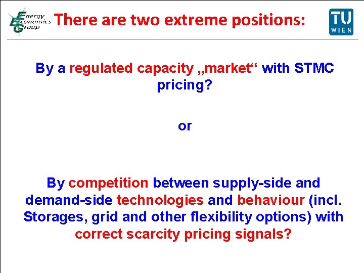 There are two extreme positions: Titelmasterformat durch Klicken bearbeiten By a regulated capacity „market“