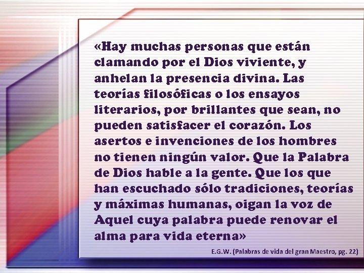  «Hay muchas personas que están clamando por el Dios viviente, y anhelan la