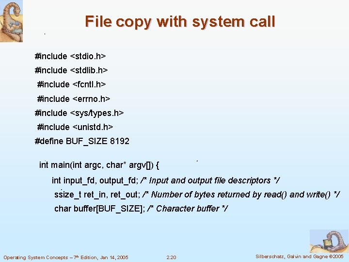 File copy with system call #include <stdio. h> #include <stdlib. h> #include <fcntl. h>