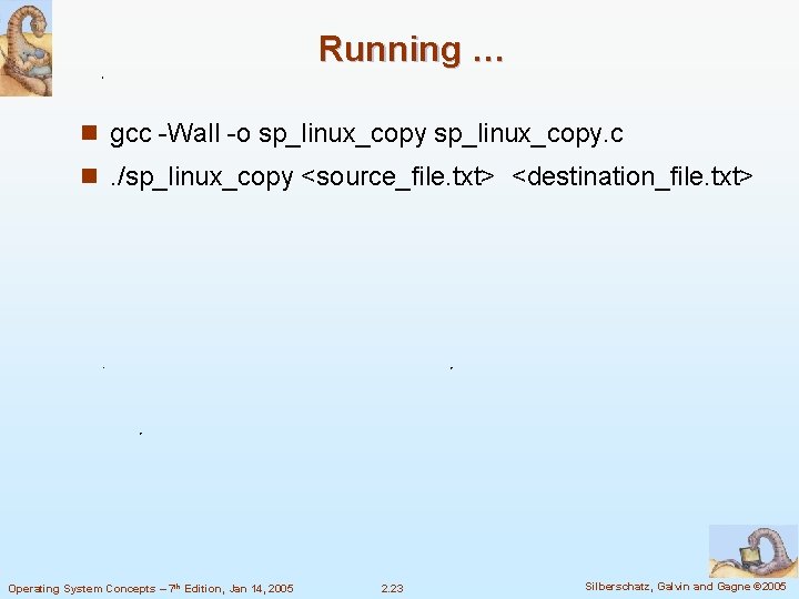 Running … n gcc -Wall -o sp_linux_copy. c n. /sp_linux_copy <source_file. txt> <destination_file. txt>