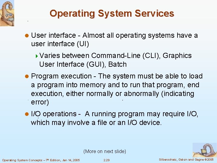 Operating System Services l User interface - Almost all operating systems have a user