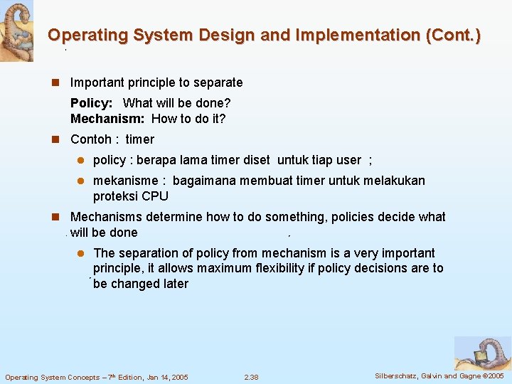 Operating System Design and Implementation (Cont. ) n Important principle to separate Policy: What