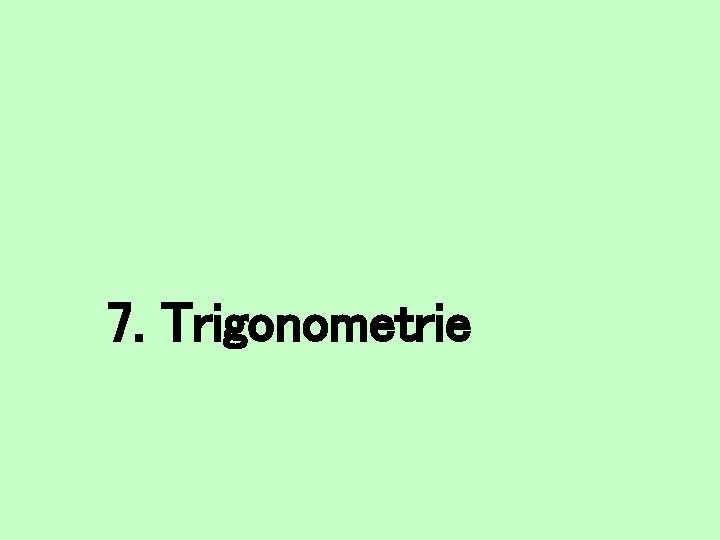 7. Trigonometrie 