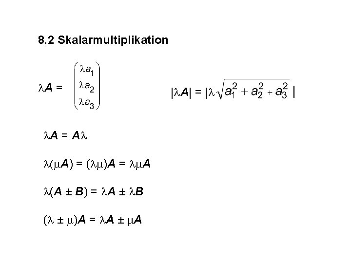 8. 2 Skalarmultiplikation l. A = Al l(m. A) = (lm)A = lm. A