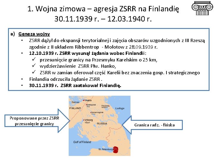 1. Wojna zimowa – agresja ZSRR na Finlandię 30. 11. 1939 r. – 12.