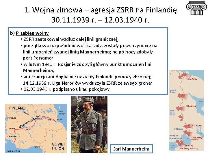 1. Wojna zimowa – agresja ZSRR na Finlandię 30. 11. 1939 r. – 12.