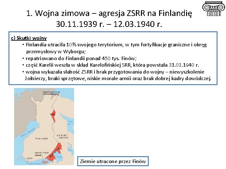 1. Wojna zimowa – agresja ZSRR na Finlandię 30. 11. 1939 r. – 12.