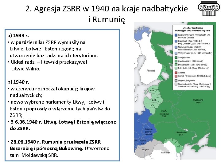 2. Agresja ZSRR w 1940 na kraje nadbałtyckie i Rumunię a) 1939 r. •
