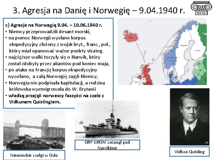 3. Agresja na Danię i Norwegię – 9. 04. 1940 r. c) Agresja na