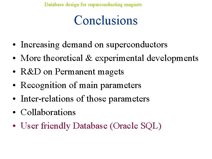 Database design for superconducting magnets Conclusions • • Increasing demand on superconductors More theoretical