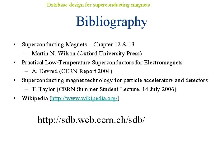 Database design for superconducting magnets Bibliography • Superconducting Magnets – Chapter 12 & 13