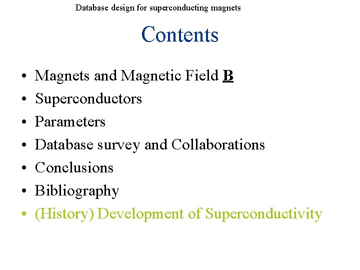 Database design for superconducting magnets Contents • • Magnets and Magnetic Field B Superconductors