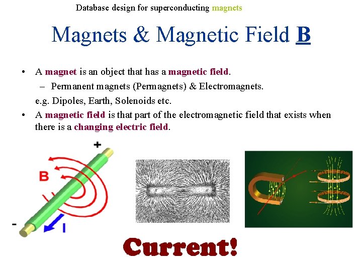 Database design for superconducting magnets Magnets & Magnetic Field B • A magnet is
