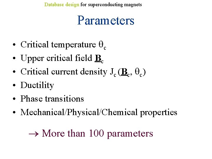 Database design for superconducting magnets Parameters • • • Critical temperature c Upper critical