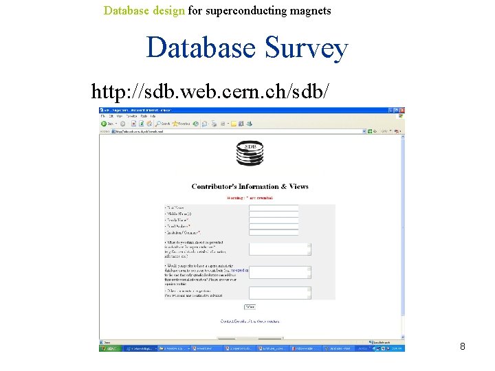 Database design for superconducting magnets Database Survey http: //sdb. web. cern. ch/sdb/ 8 