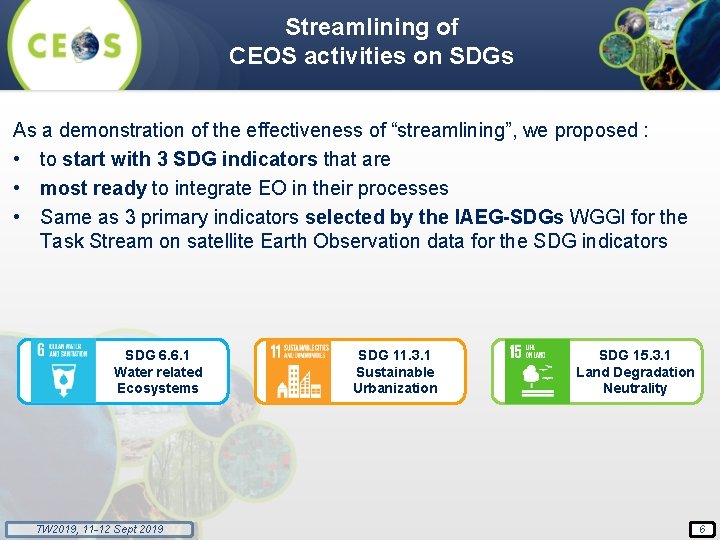 Streamlining of CEOS activities on SDGs As a demonstration of the effectiveness of “streamlining”,