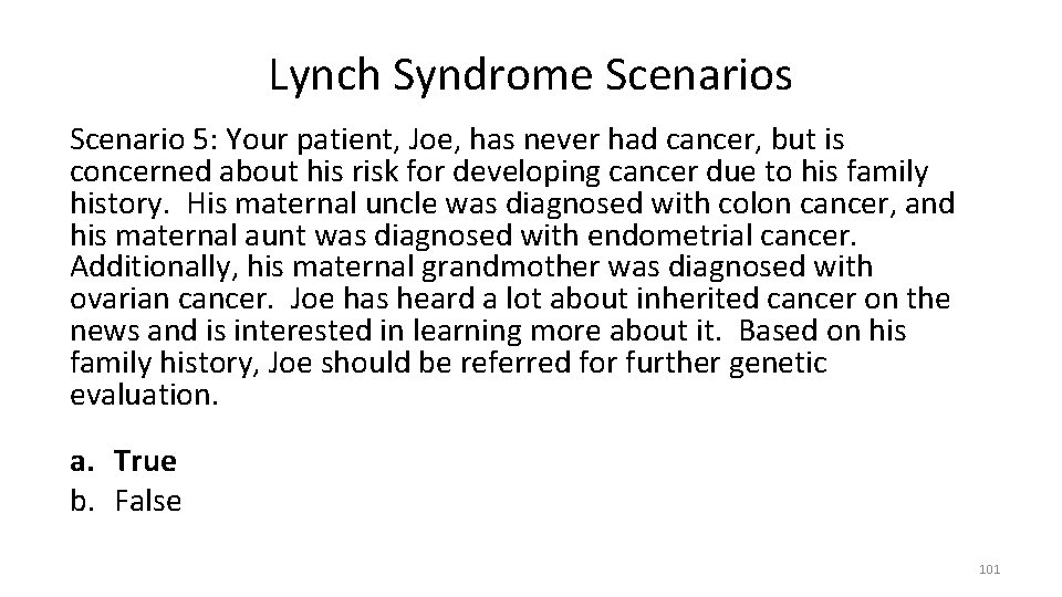 Lynch Syndrome Scenarios Scenario 5: Your patient, Joe, has never had cancer, but is