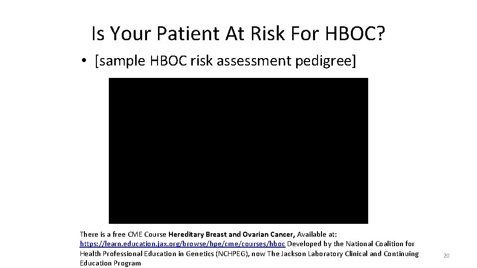 Is Your Patient At Risk For HBOC? • [sample HBOC risk assessment pedigree] There