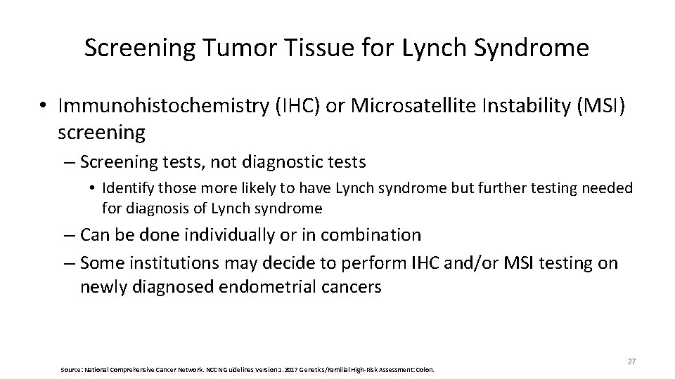 Screening Tumor Tissue for Lynch Syndrome • Immunohistochemistry (IHC) or Microsatellite Instability (MSI) screening