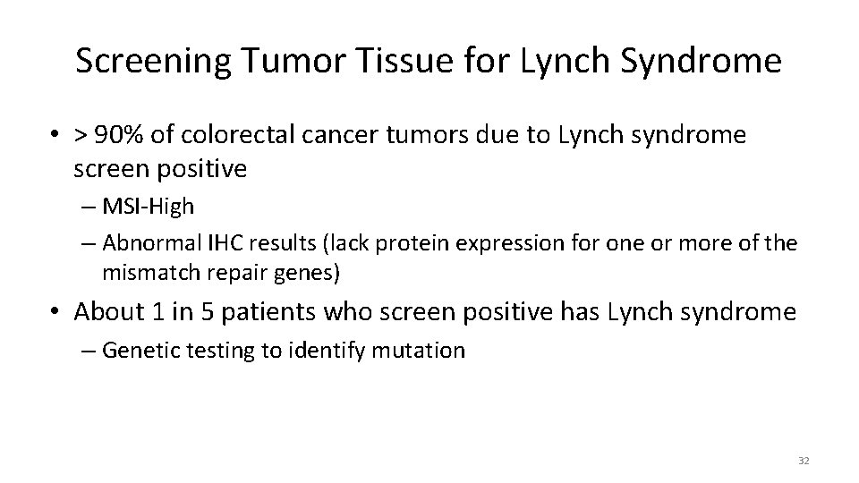 Screening Tumor Tissue for Lynch Syndrome • > 90% of colorectal cancer tumors due