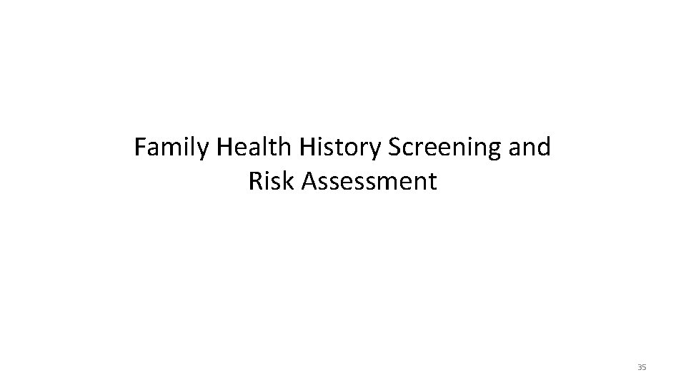 Family Health History Screening and Risk Assessment 35 