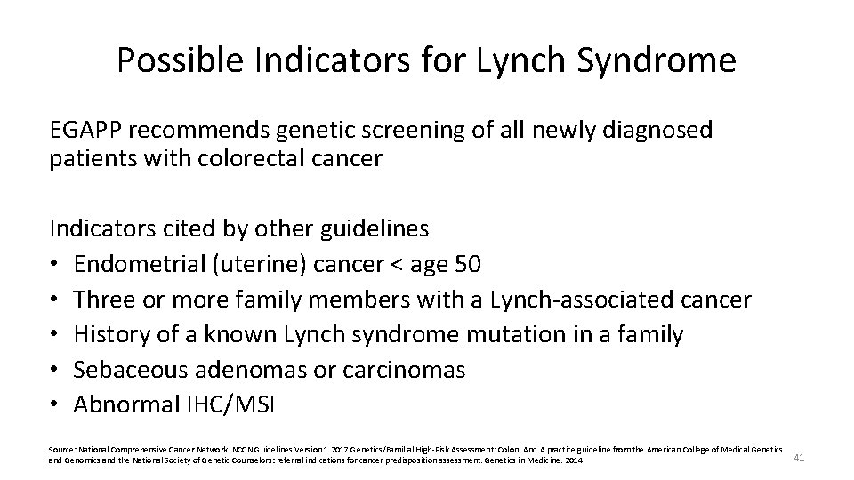 Possible Indicators for Lynch Syndrome EGAPP recommends genetic screening of all newly diagnosed patients