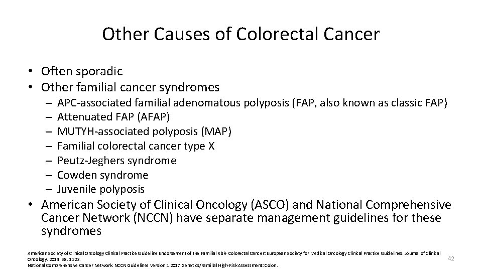 Other Causes of Colorectal Cancer • Often sporadic • Other familial cancer syndromes –