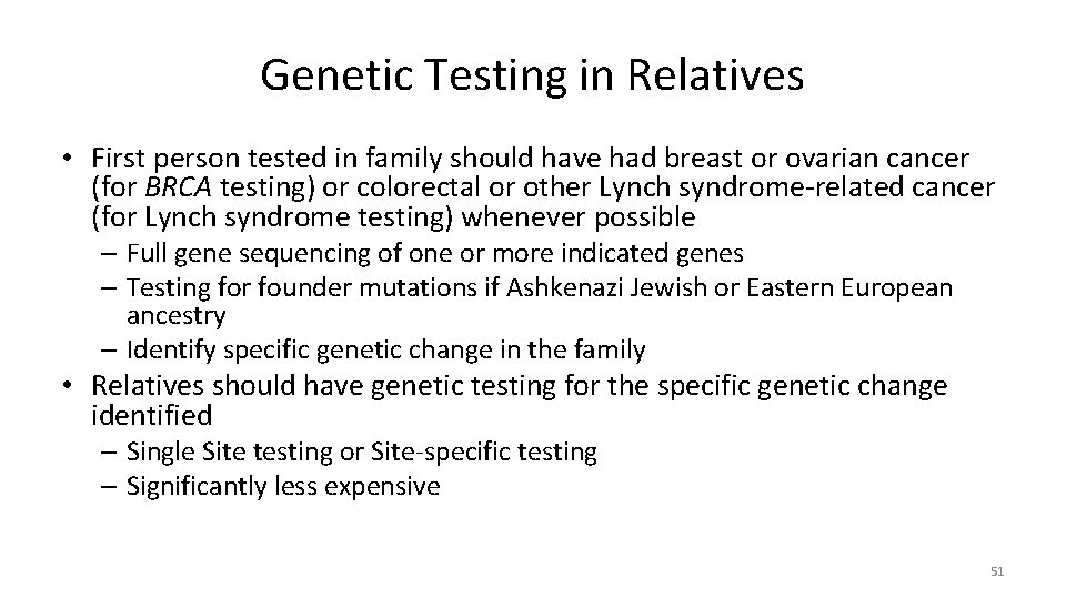 Genetic Testing in Relatives • First person tested in family should have had breast