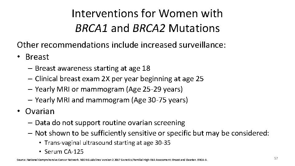 Interventions for Women with BRCA 1 and BRCA 2 Mutations Other recommendations include increased