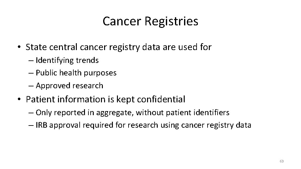 Cancer Registries • State central cancer registry data are used for – Identifying trends