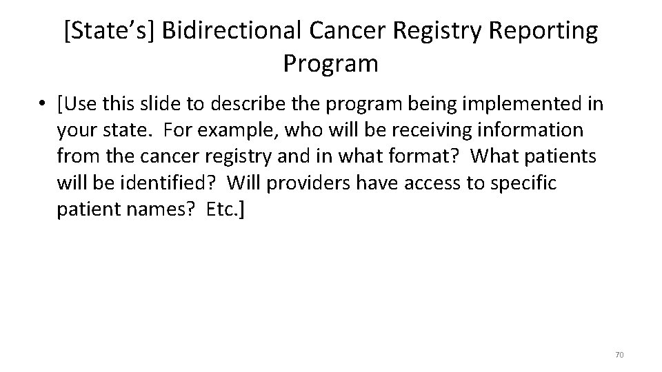 [State’s] Bidirectional Cancer Registry Reporting Program • [Use this slide to describe the program