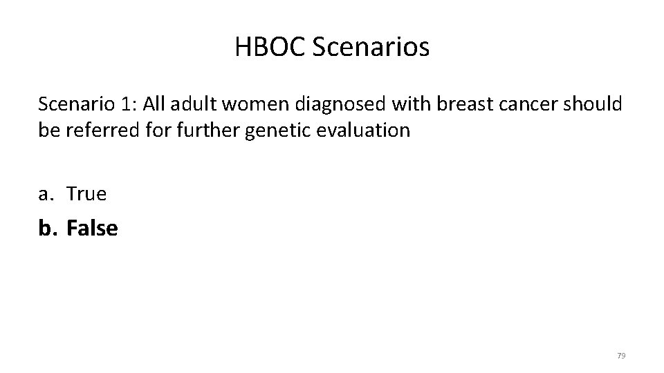 HBOC Scenarios Scenario 1: All adult women diagnosed with breast cancer should be referred