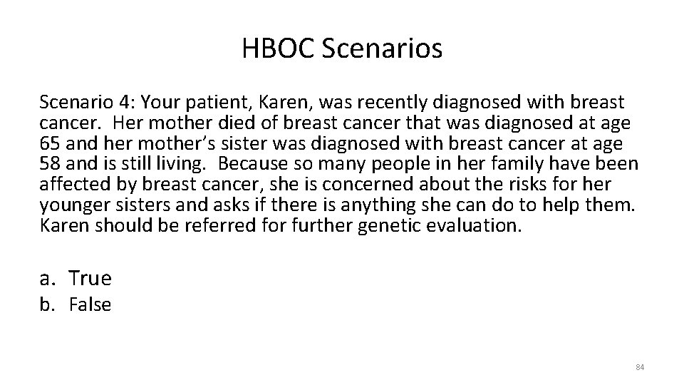 HBOC Scenarios Scenario 4: Your patient, Karen, was recently diagnosed with breast cancer. Her