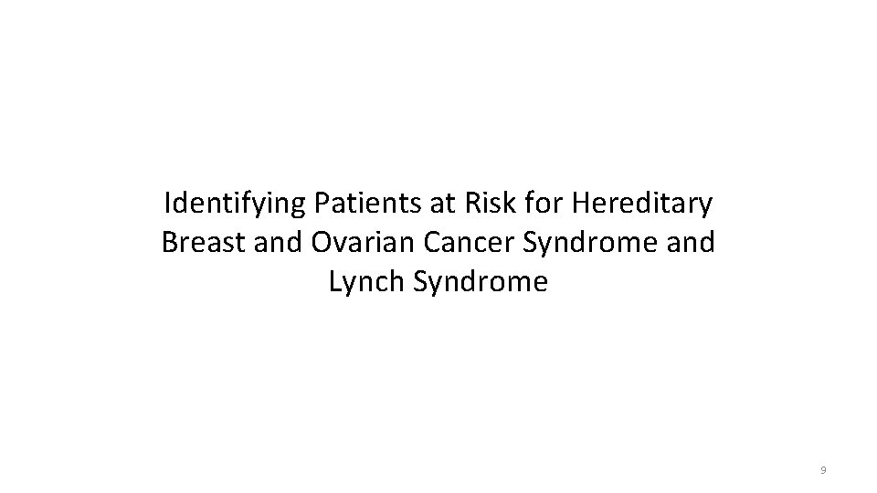 Identifying Patients at Risk for Hereditary Breast and Ovarian Cancer Syndrome and Lynch Syndrome