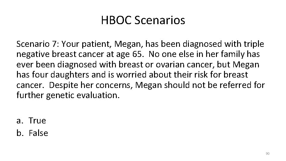 HBOC Scenarios Scenario 7: Your patient, Megan, has been diagnosed with triple negative breast