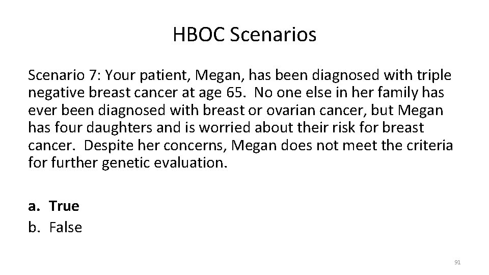 HBOC Scenarios Scenario 7: Your patient, Megan, has been diagnosed with triple negative breast