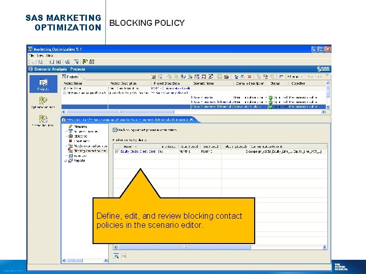 SAS MARKETING BLOCKING POLICY OPTIMIZATION Define, edit, and review blocking contact policies in the